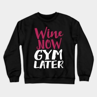 Wine Now Gym Later Crewneck Sweatshirt